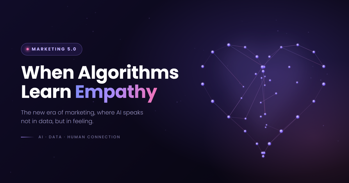 Marketing 5.0 – When Algorithms Learn Empathy
